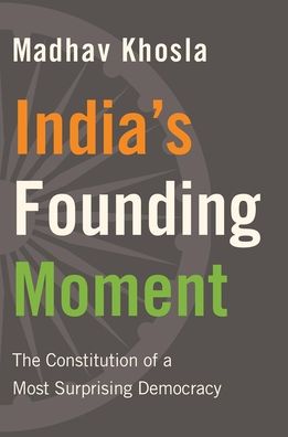 India’s Founding Moment: The Constitution of a Most Surprising Democracy - Madhav Khosla - Bøger - Harvard University Press - 9780674980877 - 4. februar 2020