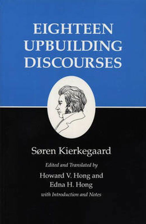 Cover for Søren Kierkegaard · Eighteen Upbuilding Discourses - Kierkegaard's Writings (Taschenbuch) [Reprint edition] (1992)