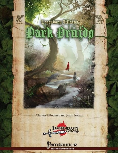Legendary Villains: Dark Druids (Volume 1) - Jason Nelson - Kirjat - Legendary Games - 9780692317877 - maanantai 20. lokakuuta 2014