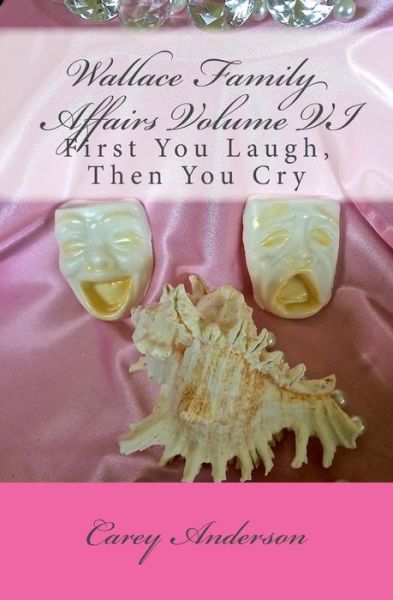 Cover for Carey Anderson · Wallace Family Affairs Volume Vi: First You Laugh, then You Cry (Volume 6) (Paperback Book) (2014)