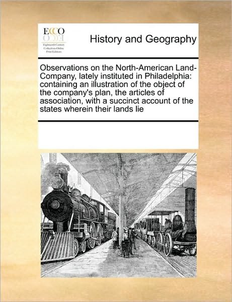 Cover for See Notes Multiple Contributors · Observations on the North-american Land-company, Lately Instituted in Philadelphia: Containing an Illustration of the Object of the Company's Plan, ... Account of the States Wherein Their Lands Lie (Taschenbuch) (2010)