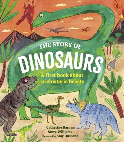 Cover for Catherine Barr · The Story of Dinosaurs: A first book about prehistoric beasts - Story of... (Gebundenes Buch) (2024)