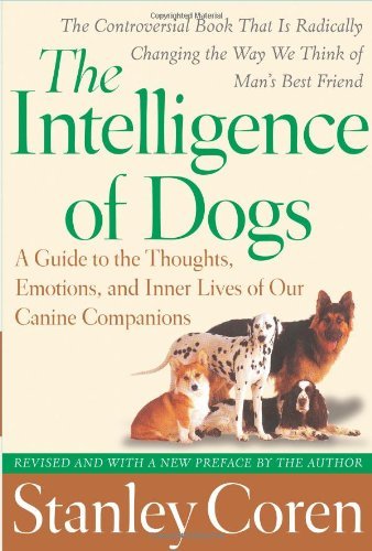 Cover for Stanley Coren · The Intelligence of Dogs: a Guide to the Thoughts, Emotions, and Inner Lives of Our Canine Companions (Paperback Book) [Reissue edition] (2005)