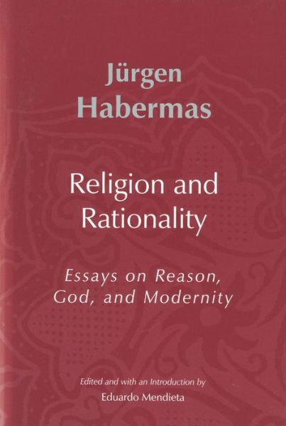 Religion and Rationality: Essays on Reason, God and Modernity - Habermas, Jurgen (Professor of Philosophy Emeritus at the Johann Wolfgang Goethe University in Frankfurt) - Books - John Wiley and Sons Ltd - 9780745624877 - June 17, 2002