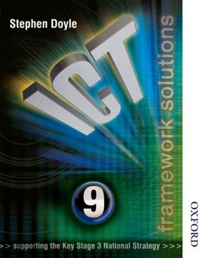 ICT Framework Solutions Year 9 - Stephen Doyle - Kirjat - Oxford University Press - 9780748780877 - torstai 5. toukokuuta 2005