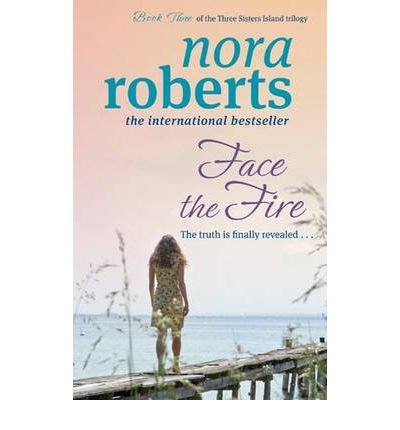 Cover for Nora Roberts · Face The Fire: Number 3 in series - Three Sisters Island (Paperback Book) (2010)