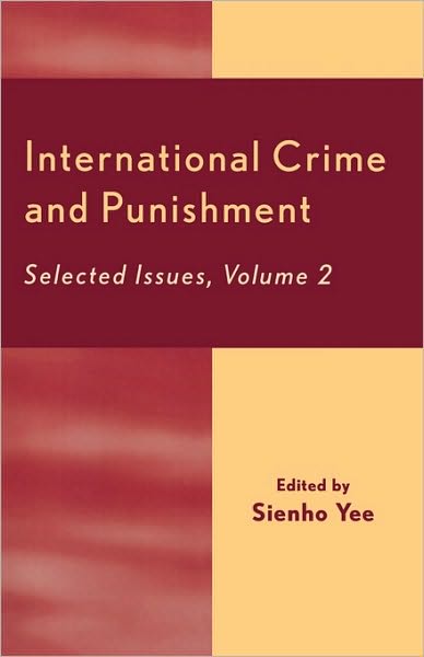 Cover for Sienho Yee · International Crime and Punishment: Selected Issues - University of Colorado Law School, International Law Program (Paperback Book) [Second edition] (2004)