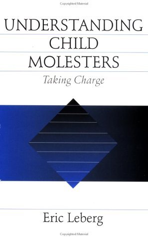 Cover for Eric Leberg · Understanding Child Molesters: Taking Charge (Paperback Book) (1997)