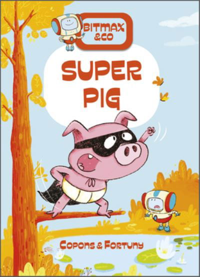 Cover for Jaume Copons · Super Pig - Bitmax &amp; Co (Hardcover Book) (2022)