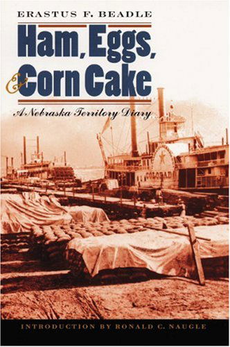 Cover for Erastus F. Beadle · Ham, Eggs, and Corn Cake: A Nebraska Territory Diary (Taschenbuch) (2001)