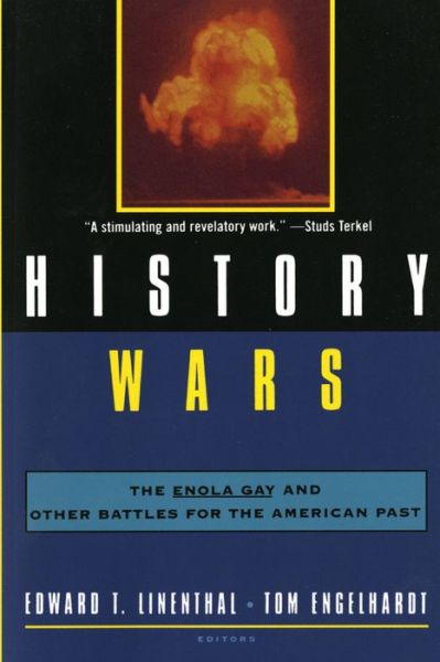 Cover for Edward Tabor Linenthal · History Wars: The Enola Gay and Other Battles from the American Past (Paperback Book) (1996)