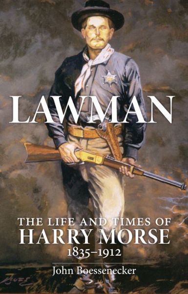 Cover for John Boessenecker · The Lawman: Life and Times of Harry Morse, 1835–1912 (Paperback Book) (2022)