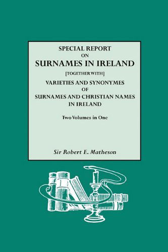 Cover for Robert E. Matheson · Special Report on Surnames in Ireland [together With] Varieties and Synonymes (Pocketbok) (2010)