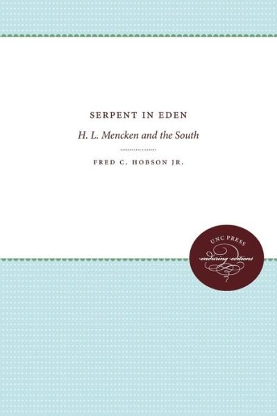 Serpent in Eden: H. L. Mencken and the South - Fred C Hobson - Libros - University of North Carolina Press - 9780807896877 - 21 de julio de 2010