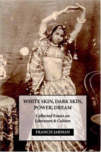 Cover for Francis Jarman · White Skin, Dark Skin, Power, Dream (Gebundenes Buch) (2005)
