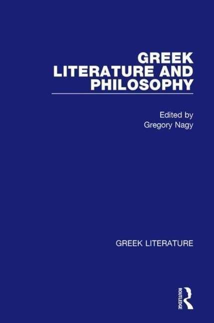 Greek Literature and Philosophy: Greek Literature - Gregory Nagy - Bücher - Taylor & Francis Inc - 9780815336877 - 29. Dezember 2001