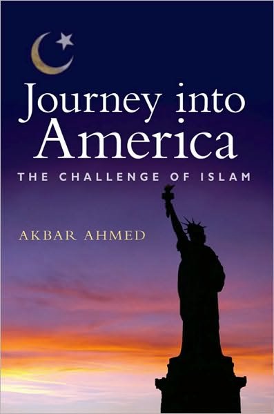 Cover for Akbar Ahmed · Journey into America: The Challenge of Islam (Hardcover Book) (2010)
