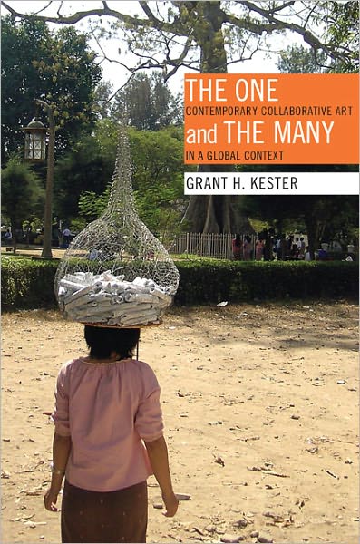 The One and the Many: Contemporary Collaborative Art in a Global Context - Grant H. Kester - Books - Duke University Press - 9780822349877 - September 12, 2011