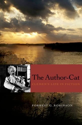 Cover for Forrest G. Robinson · The Author-Cat: Clemens's Life in Fiction (Hardcover Book) (2007)
