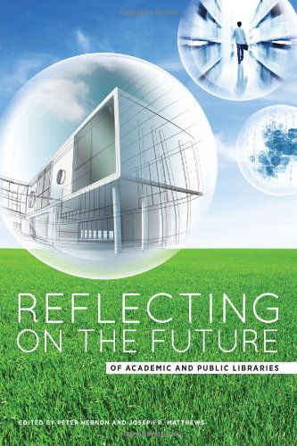 Cover for Joseph R. Matthews · Reflecting on the Future of Academic and Public Libraries (Paperback Book) (2013)