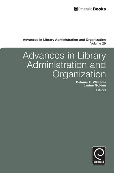 Advances in Library Administration and Organization - Advances in Library Administration and Organization - Delmus E Williams - Books - Emerald Publishing Limited - 9780857242877 - November 8, 2010