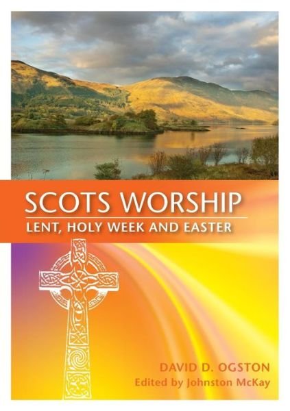 Cover for Rev David Ogston · Scots Worship: Lent, Holy Week &amp; Easter (Pocketbok) [Scots edition] (2013)