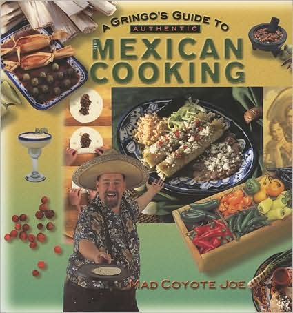 Cover for Mad Coyote Joe · A Gringo's Guide to Authentic Mexican Cooking (Paperback Book) (2001)