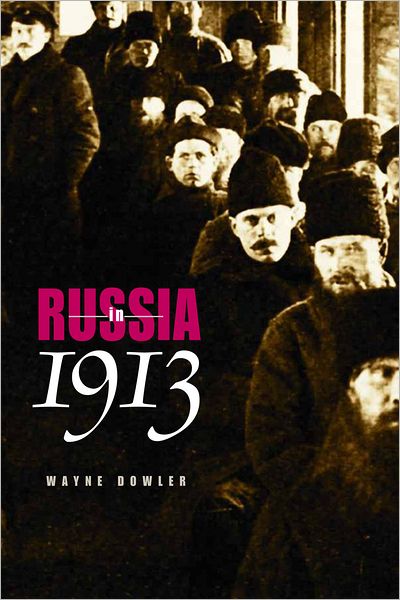 Cover for Wayne Dowler · Russia in 1913 - NIU Series in Slavic, East European, and Eurasian Studies (Paperback Book) (2012)