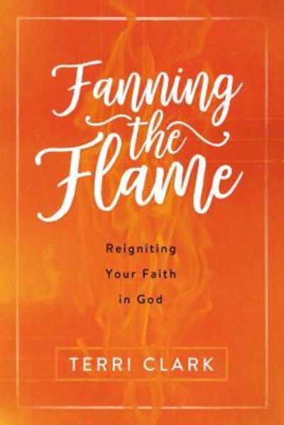 Cover for Terri Clark · Fanning the Flame (Pocketbok) (2017)