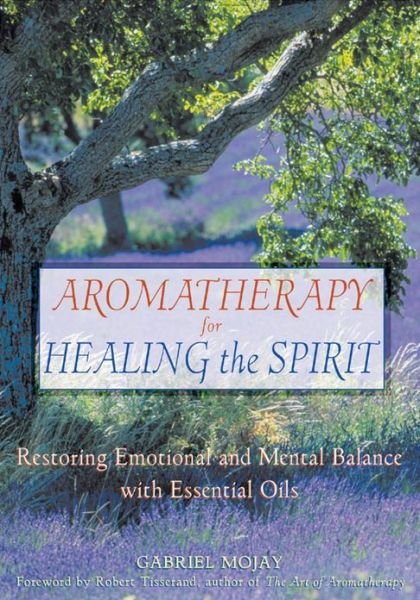 Cover for Gabriel Mojay · Aromatherapy for Healing the Spirit: Restoring Emotional and Mental Balance with Essential Oils (Taschenbuch) [Original Ed. edition] (2000)