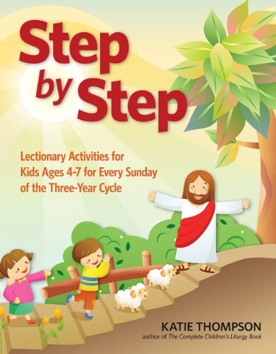 Step by Step: Lectionary Activities for Kids Ages 4-7 for Every Sunday of the Three-year Cycle - Katie Thompson - Książki - Twenty-Third Publications - 9780896229877 - 1 września 2010