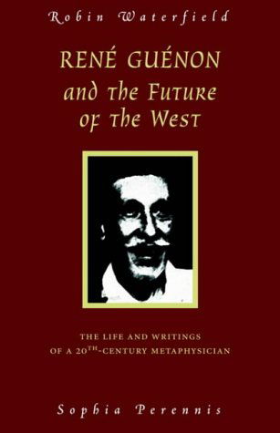 Cover for Robin Waterfield · Rene Guenon and Teh Future of the West: The Life and Writings of a 20th Century Metaphysician (Paperback Bog) [2 Revised edition] (2002)