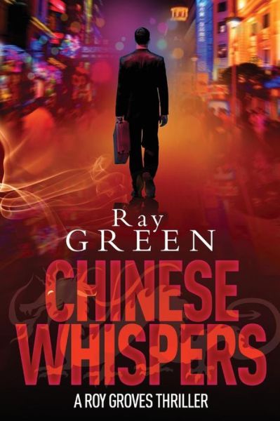 Cover for Ray Green · Chinese Whispers: a Roy Groves Thriller (Paperback Bog) (2015)