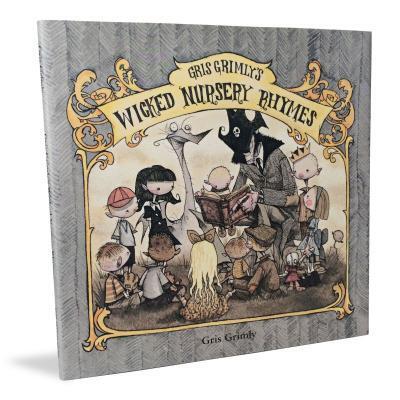 Gris Grimly's Wicked Nursery Rhymes - Gris Grimly - Books - Baby Tattoo Books - 9780972938877 - August 1, 2003