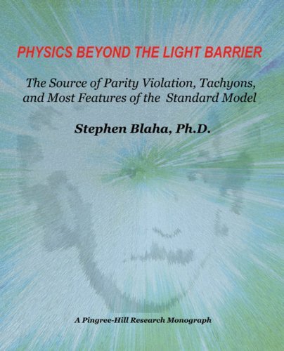 Cover for Stephen Blaha · Physics Beyond the Light Barrier: the Source of Parity Violation, Tachyons, and a Derivation of Standard Model Features (Paperback Book) (2007)