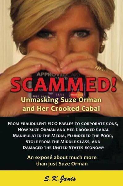 Cover for S K Janis · SCAMMED! Unmasking Suze Orman and Her Crooked Cabal (Taschenbuch) (2016)