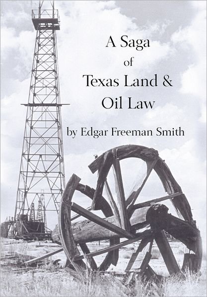Cover for Edgar Freeman Smith · A Saga of Texas Land and Oil Law (Inbunden Bok) (2011)
