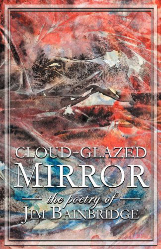 Cover for Jim Bainbridge · Cloud-glazed Mirror (Paperback Book) (2012)