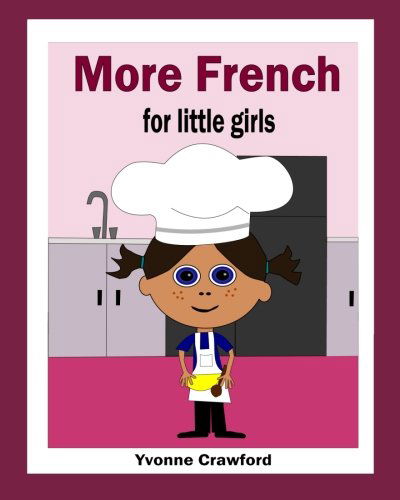 More French for Little Girls - Yvonne Crawford - Kirjat - Paudash Lake Publishing - 9780984454877 - sunnuntai 13. marraskuuta 2011