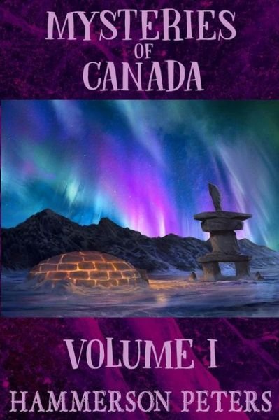 Cover for Hammerson Peters · Mysteries of Canada : Volume I (Paperback Book) (2019)