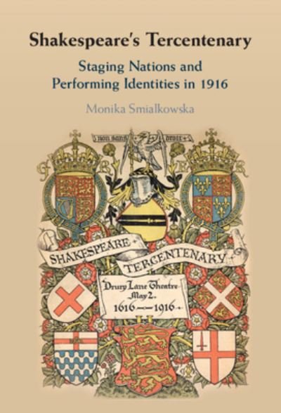 Cover for Smialkowska, Monika (Northumbria University, Newcastle) · Shakespeare's Tercentenary: Staging Nations and Performing Identities in 1916 (Hardcover Book) (2023)