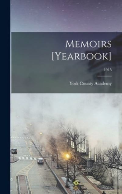 Cover for York County Academy · Memoirs [yearbook]; 1915 (Hardcover Book) (2021)