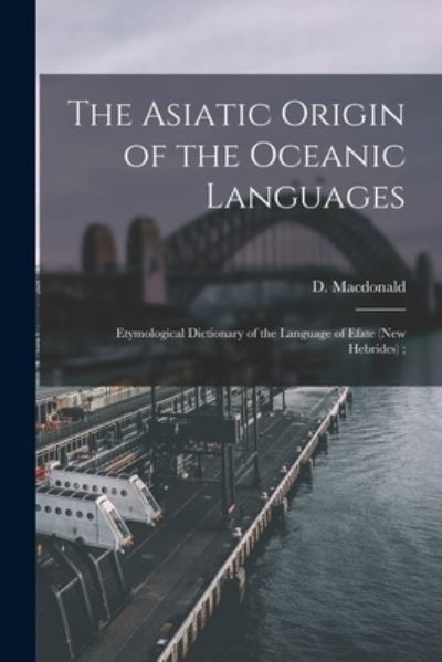 Cover for D (Daniel) 1846-1927 MacDonald · The Asiatic Origin of the Oceanic Languages (Paperback Book) (2021)