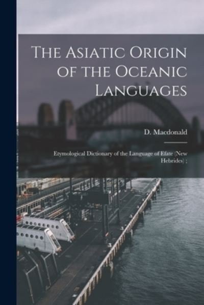 Cover for D (Daniel) 1846-1927 MacDonald · The Asiatic Origin of the Oceanic Languages (Paperback Book) (2021)