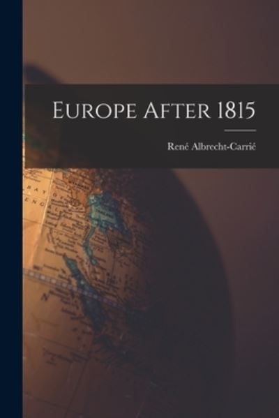 Cover for Rene? 1904- Albrecht-Carrie? · Europe After 1815 (Paperback Book) (2021)