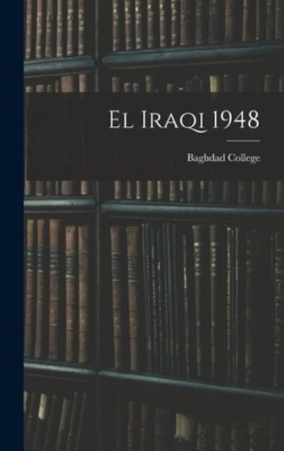 Cover for Baghdad College · El Iraqi 1948 (Hardcover bog) (2021)
