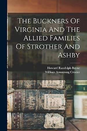 Cover for William Armstrong Crozier · Buckners of Virginia and the Allied Families of Strother and Ashby (Buch) (2022)