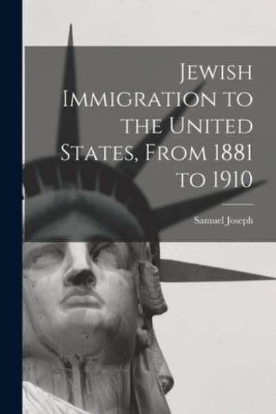 Cover for Samuel Joseph · Jewish Immigration to the United States, from 1881 To 1910 (Buch) (2022)