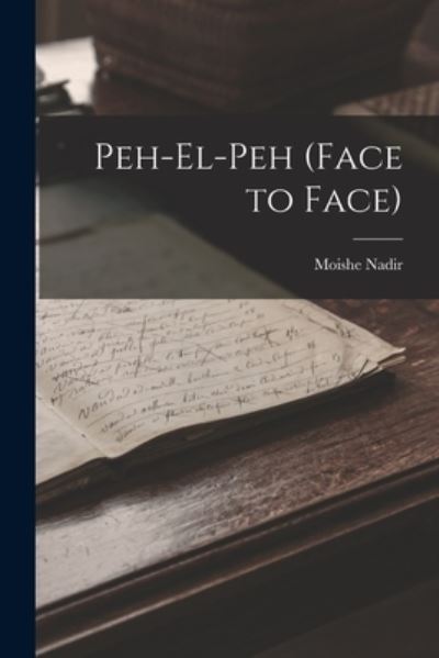 Cover for Moishe Nadir · Peh-El-Peh (Face to Face) (Book) (2022)