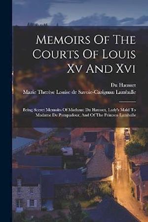 Cover for Du Hausset (Mme ) · Memoirs of the Courts of Louis Xv and Xvi (Book) (2022)